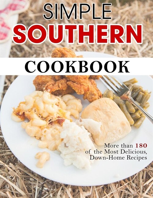 Simple Southern Cookbook: More than 180 of the Most Delicious, Down-Home Recipes (Paperback)