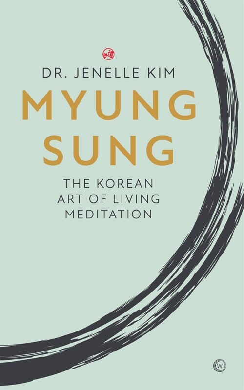 Myung Sung : The Korean Art of Living Meditation (Hardcover, 0 New edition)