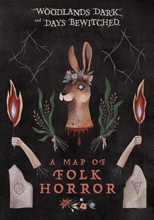 Woodlands Dark and Days Bewitched : A Topographical Guide to Folk Horror (Miscellaneous print)