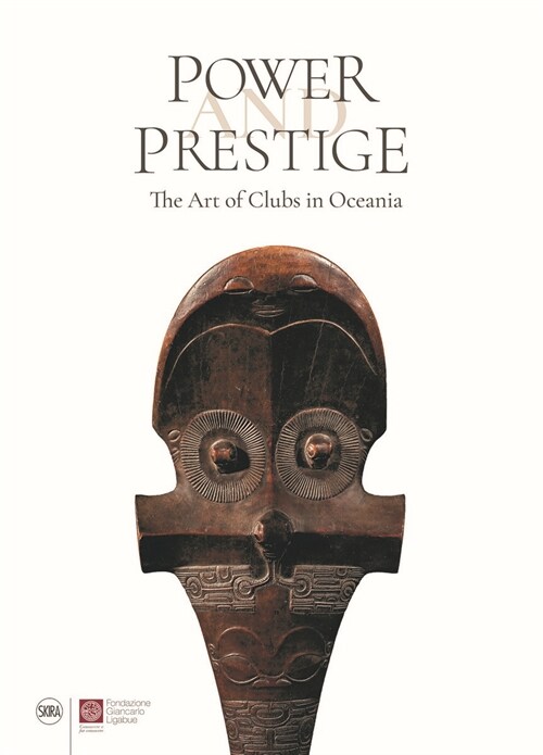 Power and Prestige: The Art of Clubs in Oceania (Hardcover)