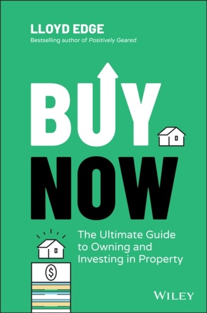 Buy Now: The Ultimate Guide to Owning and Investing in Property (Paperback)