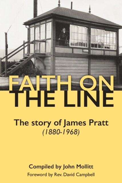 Faith on the Line : The story of James Pratt (1880-1968) (Paperback)