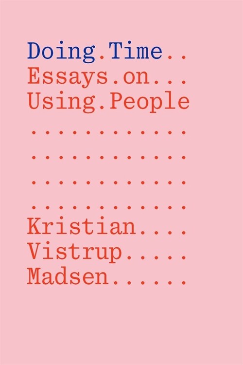 Doing Time: Essays on Using People (Paperback)