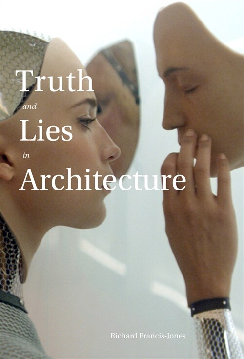 Truth and Lies in Architecture (Paperback)