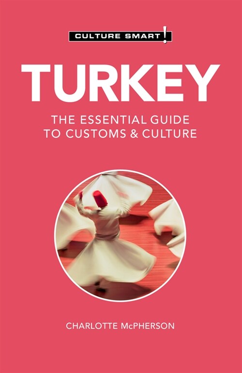 Turkey - Culture Smart! : The Essential Guide to Customs & Culture (Paperback, 3 Revised edition)
