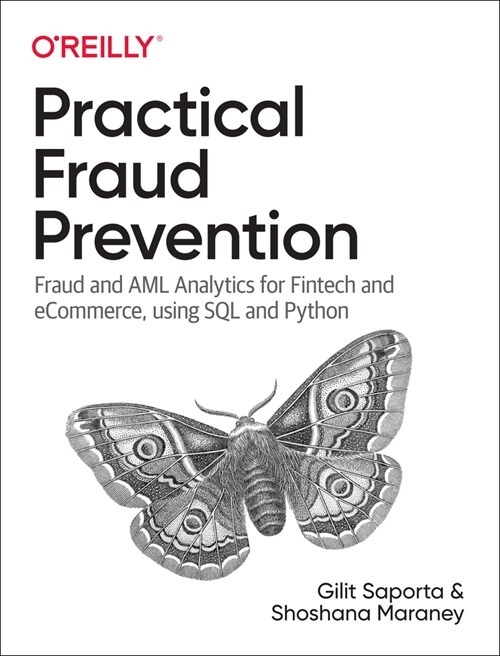 Practical Fraud Prevention: Fraud and AML Analytics for Fintech and Ecommerce, Using SQL and Python (Paperback)