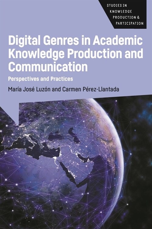 Digital Genres in Academic Knowledge Production and Communication : Perspectives and Practices (Hardcover)