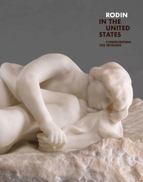 Rodin in the United States: Confronting the Modern (Hardcover)