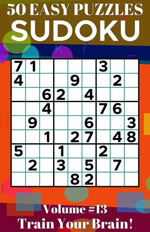 Sudoku: 50 Easy Puzzles Volume 13 - Train Your Brain! (Paperback)