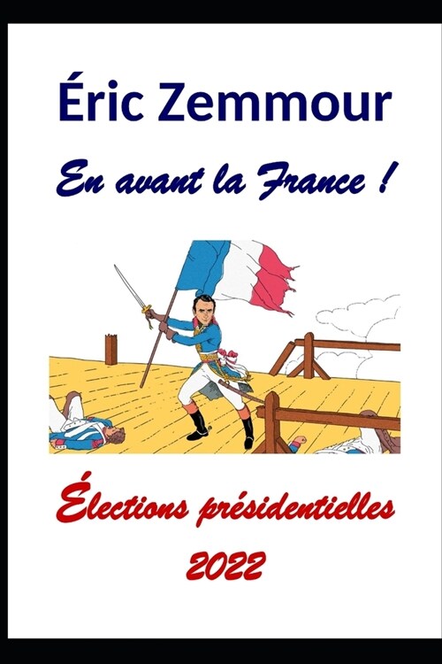 ?ic Zemmour. En avant la France !: ?ections pr?identielles 2022 (Paperback)