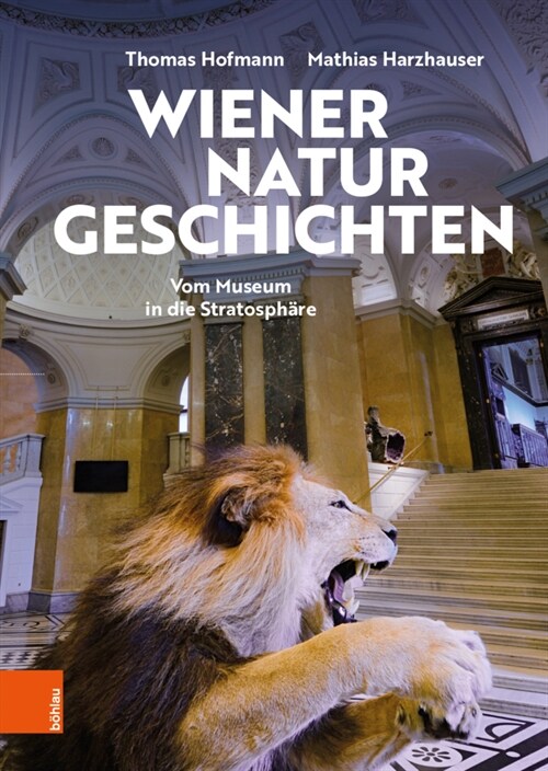 Wiener Naturgeschichten: Vom Museum in Die Stratosphare (Hardcover)