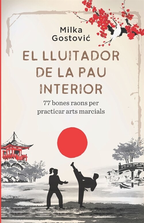 El Lluitador de la Pau Interior: 77 bones raons per practicar arts marcials (Paperback)