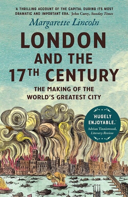 London and the Seventeenth Century: The Making of the Worlds Greatest City (Paperback)