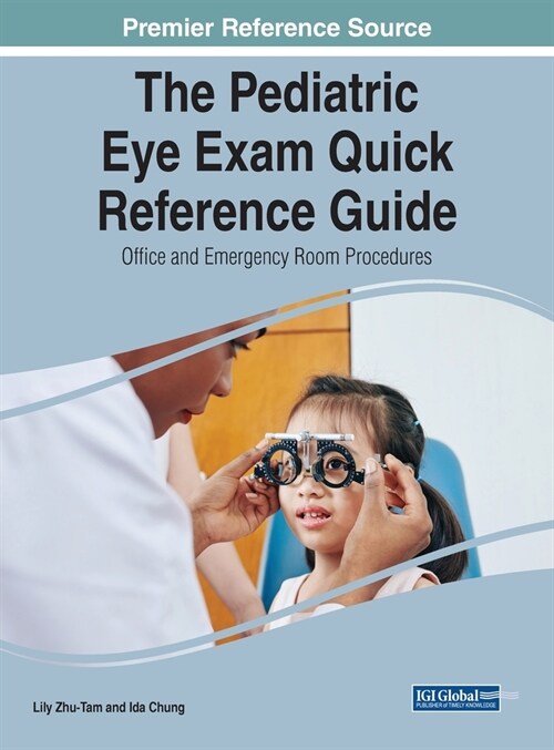 The Pediatric Eye Exam Quick Reference Guide: Office and Emergency Room Procedures (Hardcover)