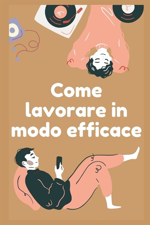 Come lavorare in modo efficace (Paperback)