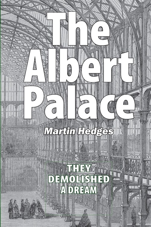 The Albert Palace: They Demolished a Dream (Paperback)