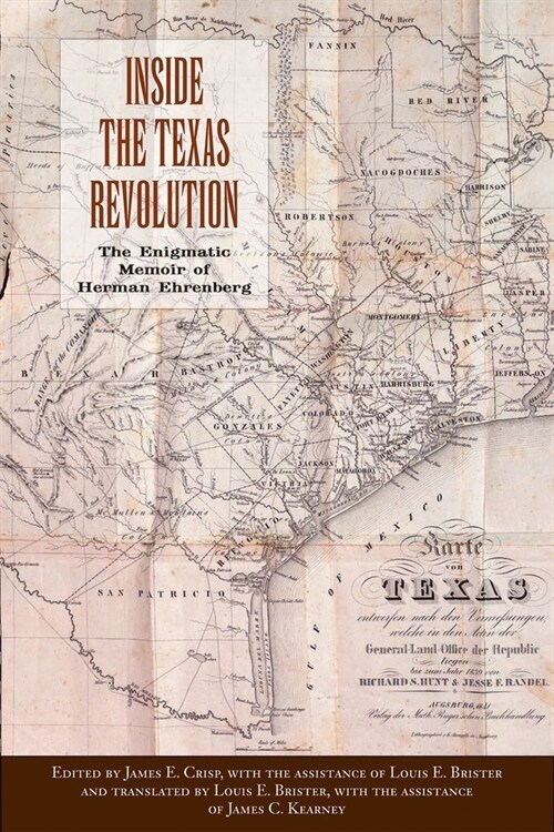 Inside the Texas Revolution: The Enigmatic Memoir of Herman Ehrenberg (Paperback)