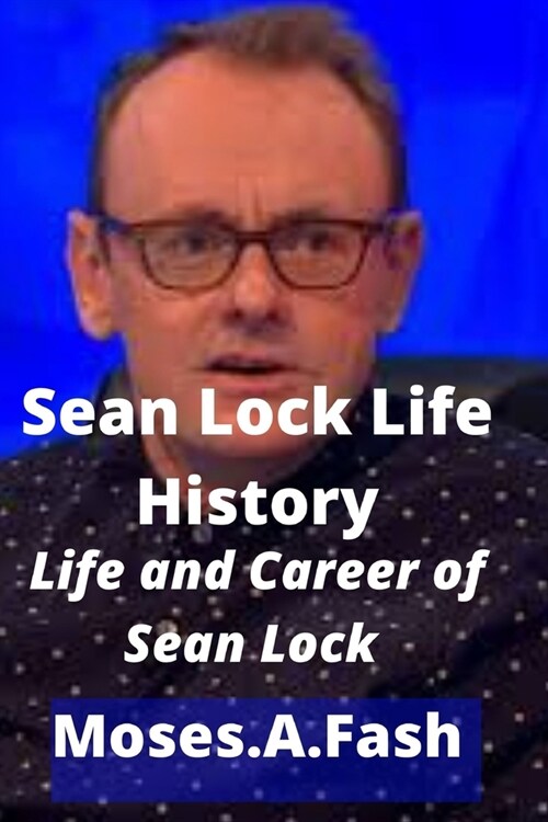 Sean Lock Life History: Life and Career of Sean Lock the comedian (Paperback)