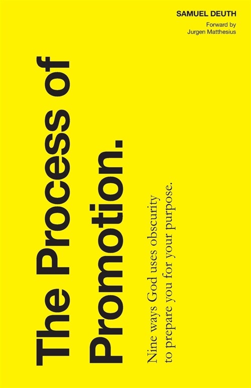 The Process of Promotion: Nine ways God uses obscurity to prepare you for your purpose. (Paperback)