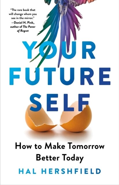 Your Future Self : How to Make Tomorrow Better Today (Paperback)
