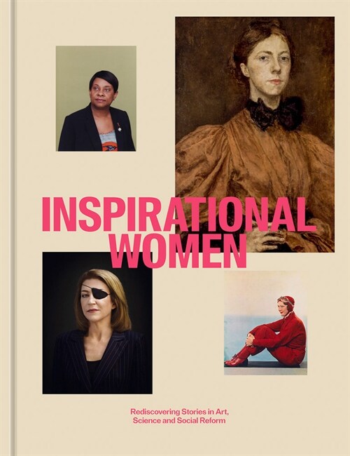 Inspirational Women : Rediscovering Stories in Art, Science and Social Reform (Hardcover)