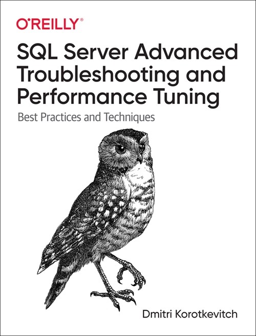 SQL Server Advanced Troubleshooting and Performance Tuning: Best Practices and Techniques (Paperback)