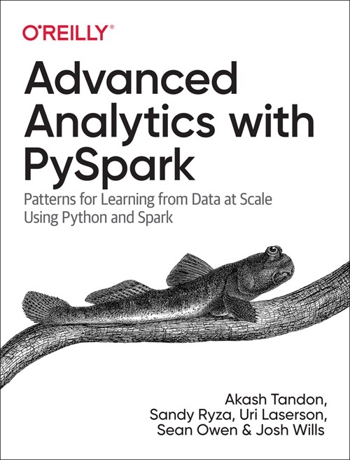 Advanced Analytics with Pyspark: Patterns for Learning from Data at Scale Using Python and Spark (Paperback)