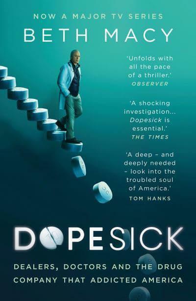Dopesick : Dealers, Doctors and the Drug Company that Addicted America (Paperback, Reissue)