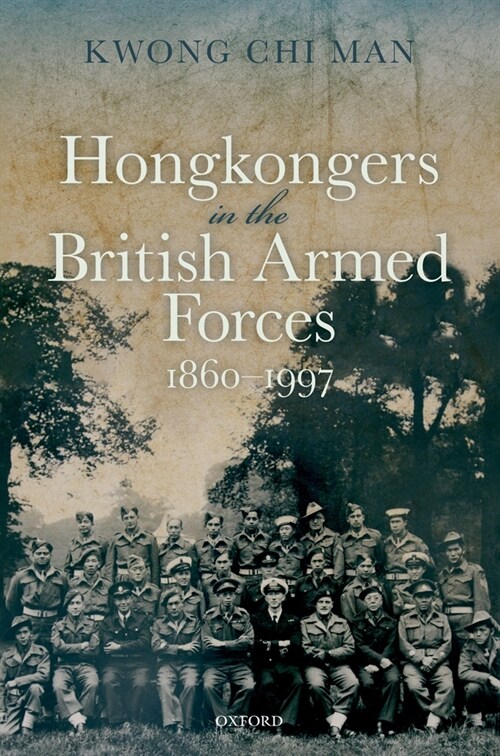 Hongkongers in the British Armed Forces, 1860-1997 (Hardcover)