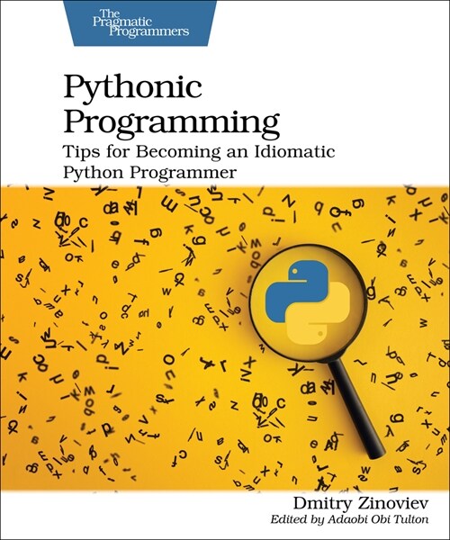 Pythonic Programming: Tips for Becoming an Idiomatic Python Programmer (Paperback)
