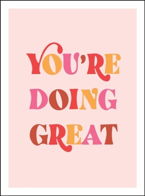 Youre Doing Great : Uplifting Quotes to Empower and Inspire (Hardcover)