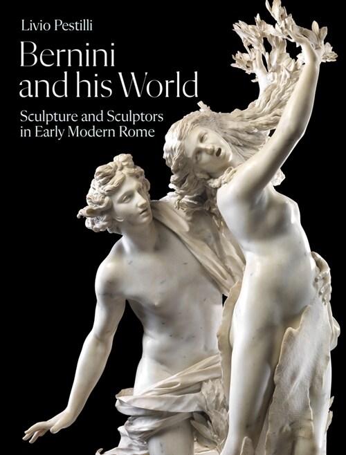 Bernini and His World : Sculpture and Sculptors in Early Modern Rome (Hardcover)