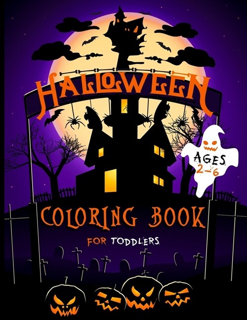 Toddler Coloring Book Ages 2-6: Toddlers And Preschool Halloween Coloring Book For Kids (Gift Idea) (Paperback)
