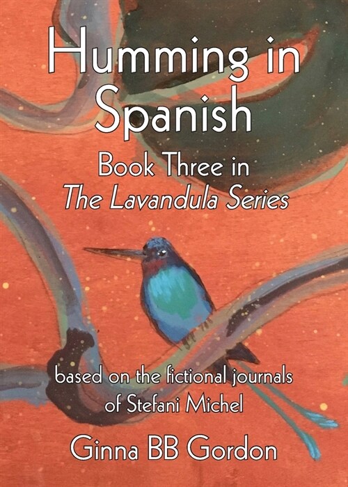Humming in Spanish: based on the fictional journals of Stefani Michel (Paperback)