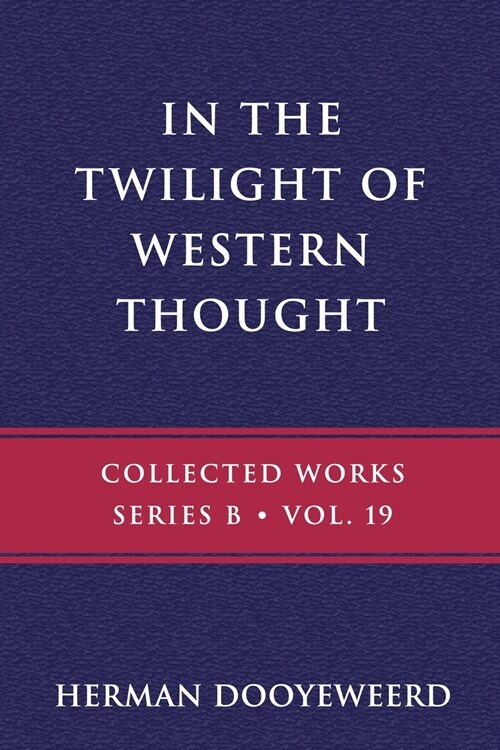 In the Twilight of Western Thought: Studies in the Pretended Autonomy of Philosophical Thought (Paperback)