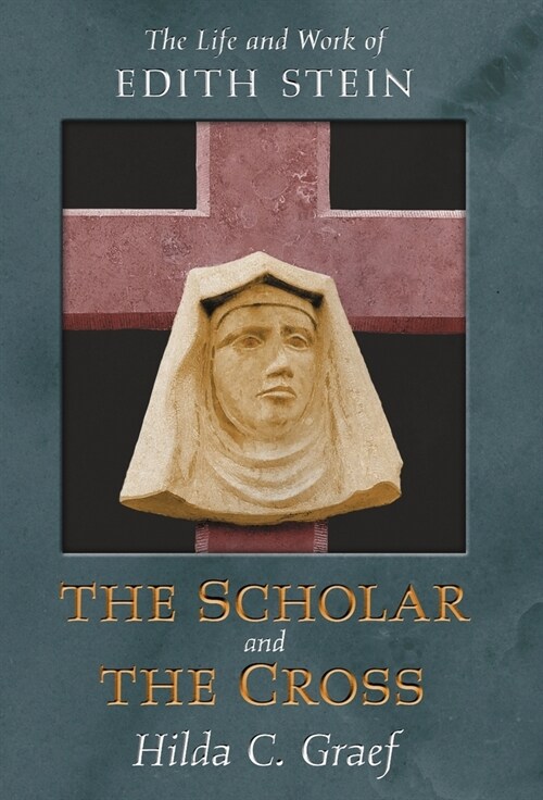 The Scholar and the Cross: The Life and Work of Edith Stein (Hardcover)