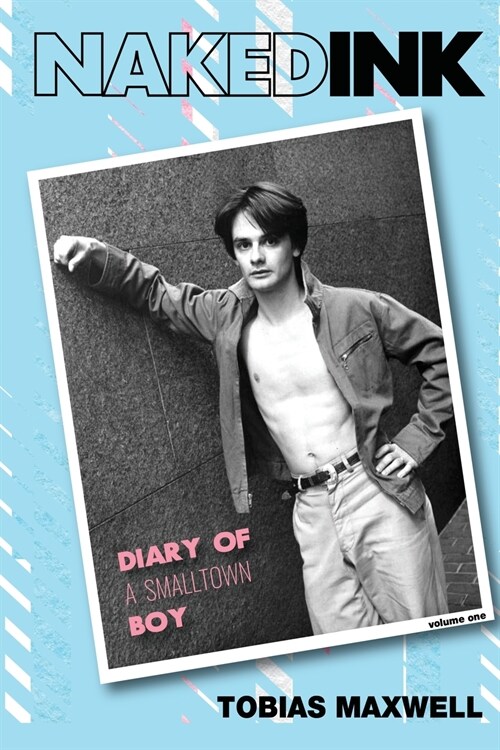 Naked Ink: Diary of a Smalltown Boy, Volume One (Paperback)