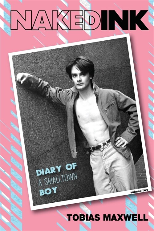 Naked Ink: Diary of a Smalltown Boy, Volume Two (Paperback)