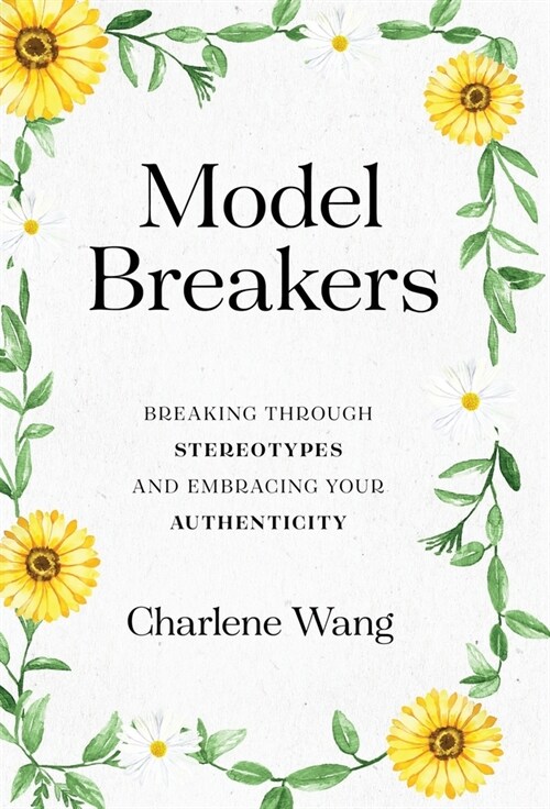 Model Breakers: Breaking through Stereotypes and Embracing Your Authenticity (Hardcover)