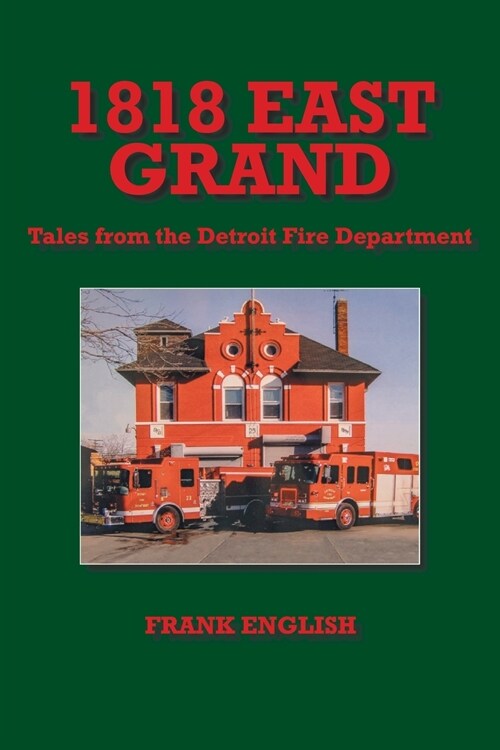 1818 East Grand: Tales from the Detroit Fire Department (Paperback)