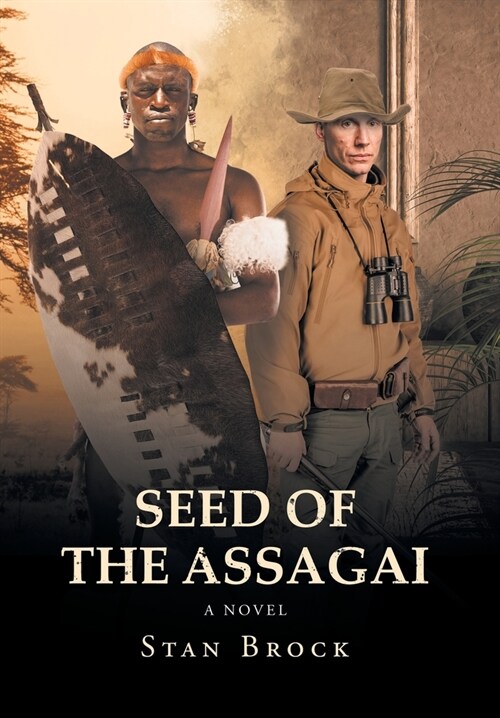 Seed of the Assagai: The Legacy of Shaka Zulu (Hardcover)