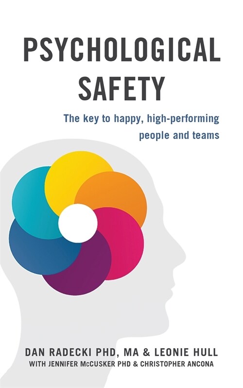 Psychological Safety: The key to happy, high-performing people and teams (Paperback)