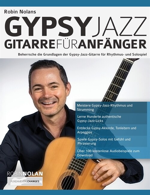 Robin Nolans Gypsy Jazz Gitarre f? Anf?ger: Beherrsche die Grundlagen der Gypsy-Jazz-Gitarre f? Rhythmus- und Solospiel (Paperback)