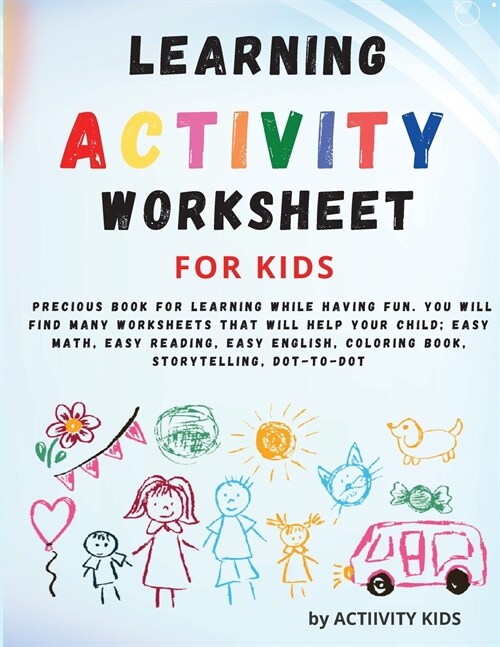 Learning activity worksheets for kids: A very precious book for learning while having fun.You will find many worksheets that will help your child; eas (Paperback)