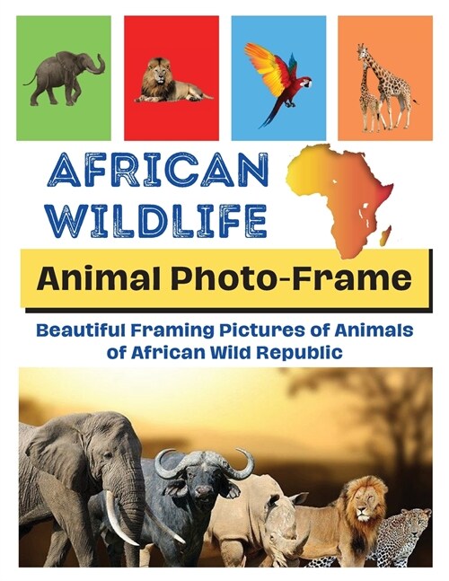 African Wildlife: Beautiful framing pictures of animals of African wild republic (Paperback)