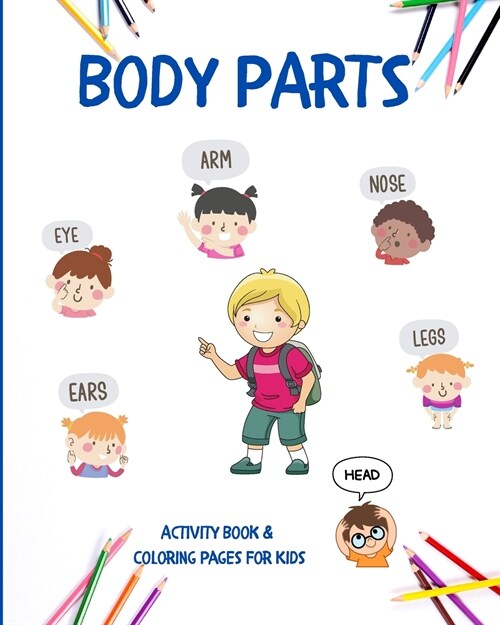 Body Parts: Educational Book For Kids To Learn Easily About Human Body And Practise Coloring (Paperback)