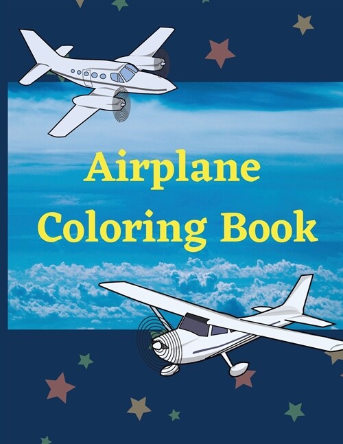 Airplane Coloring Book: Awesome Coloring Book for Kids with 40 Beautiful Coloring Pages of Airplanes, Fighter Jets, Helicopters and More (Paperback)