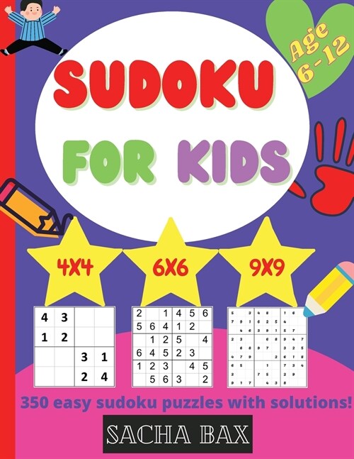 Sudoku For Kids 6-12 year: The hottest 350 easy and addictive Sudoku puzzles for kids and beginners 4x4, 6x6 and 9x9. With solutions! (Paperback)