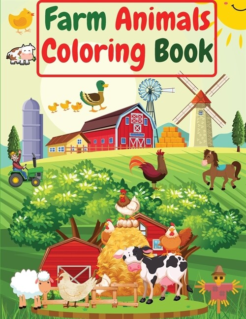 Farm Animals Coloring Book: For Kids, Toddlers Amazing Coloring Pages of Animals on the Farm ( Cow, Horse, Chicken, Pig, and many more ) (Paperback)
