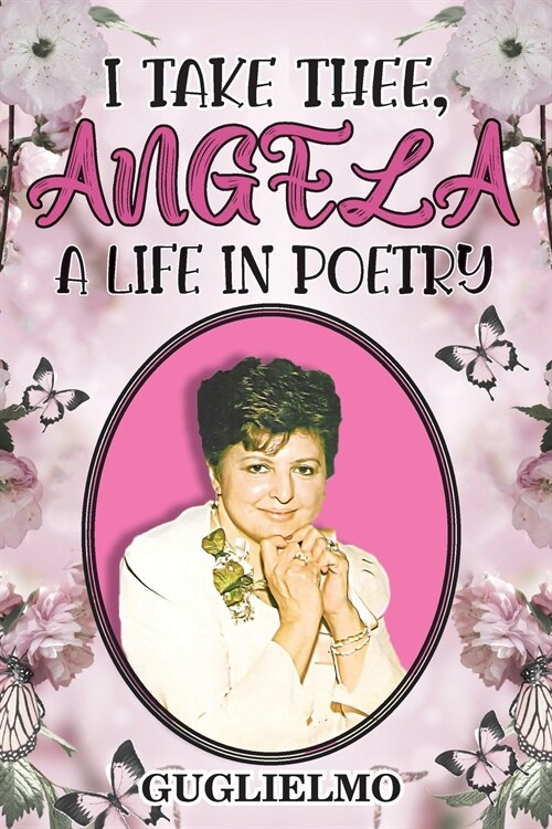 I Take Thee, Angela: A Life in Poetry (Paperback)